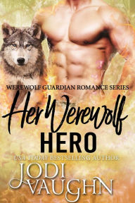 Title: Her Werewolf Hero, Author: Jodi Vaughn