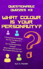 What Colour Is Your Personality?: 5 Quizzes: How Fashion Savvy Are You? Are You Environmental Enough? Which Gemstone Are You?Are You Too Much of a Foodie?