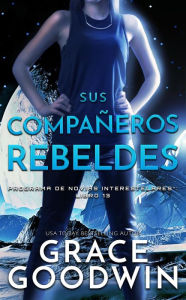Title: Sus companeros rebeldes, Author: Grace Goodwin