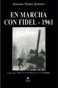 Title: En marcha con Fidel 1961, Author: Antonio Nunez Jimenez