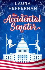 Title: The Accidental Senator, Author: Laura Heffernan