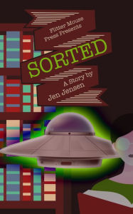 Title: Sorted: Episode 2, Author: Jen Jensen