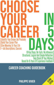 Title: Choose Your Career In 5 Days !, Author: Philippe Vivier