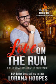 Title: Love on the Run: A Christian Romantic Suspense, Author: Lorana Hoopes