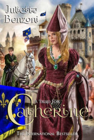 Title: A Trap for Catherine, Author: Juliette Benzoni