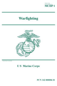 Title: Marine Corps Doctrinal Publication MCDP 1 Warfighting April 2018, Author: United States Government Usmc