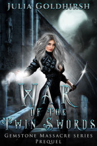 Title: War of the Twin Swords, Author: Julia Goldhirsh