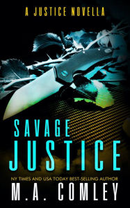 Title: Savage Justice, Author: M. A. Comley