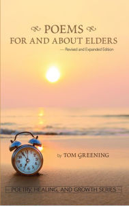 Title: Poems For and About Elders (Revised & Expanded Edition), Author: Tom Greening