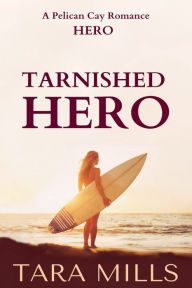 Title: Tarnished Hero, Author: Tara Mills