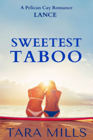 Title: Sweetest Taboo, Author: Tara Mills