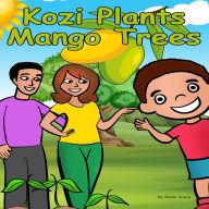 Title: Kozi Plants Mango Trees, Author: Nkosi Vuma