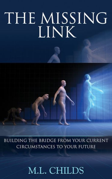 The Missing Link: Building The Bridge From Your Current Circumstances to Your Future