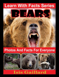 Title: Bears Photos and Facts for Everyone, Author: Isis Gaillard