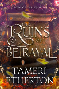 Title: The Ruins of Betrayal: A Redemption Epic Fantasy Romance, Author: Tameri Etherton