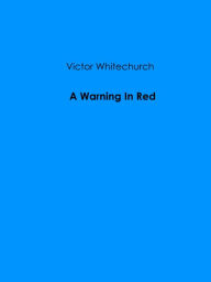 Title: A Warning In Red, Author: Victor Whitechurch