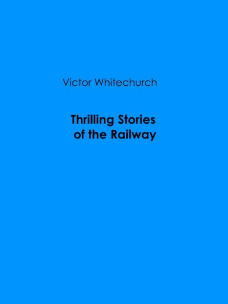 Thrilling Stories of the Railway