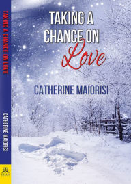 Title: Taking a Chance on Love, Author: Catherine Maiorisi
