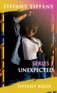 Title: Tiffany Tiffany Series 1 Unexpected, Author: Tiffany Knox