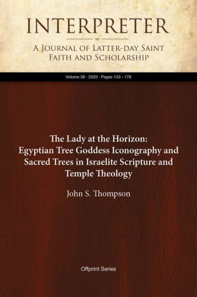 The Lady at the Horizon: Egyptian Tree Goddess Iconography and Sacred Trees in Israelite Scripture and Temple Theology