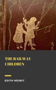 Title: The Railway Children, Author: Edith Nesbit