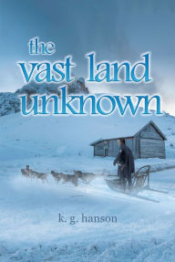 Title: the vast land unknown, Author: k. g. hanson