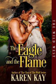 Title: The Eagle and the Flame, Author: Karen Kay