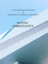 Title: Mystic Christianity, Author: Yogi Ramacharaka