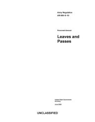 Title: Army Regulation AR 600-8-10 Personnel-General: Leaves and Passes June 2020, Author: United States Government Us Army