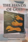 The Hands of God: A Collection of Short Stories about Gods Intervention in Human Lives