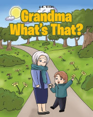 Title: Grandma What's That?, Author: J.A. Kiehl