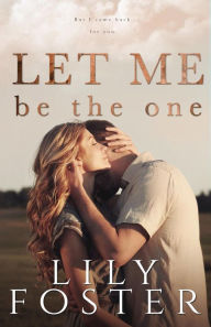 Title: Let Me Be the One, Author: Lily Foster