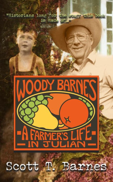 Woody Barnes -- A Farmer's Life in Julian