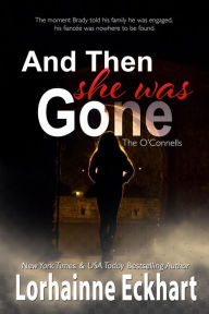 Title: And Then She Was Gone, Author: Lorhainne Eckhart