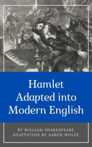 Title: Hamlet: Adapted into Modern English, Author: William Shakespeare