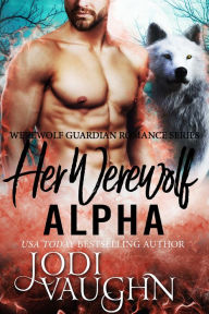 Title: Her Werewolf Alpha, Author: Jodi Vaughn