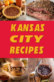 Title: Kansas City Recipes, Author: Katy Lyons