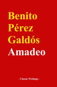 Title: Amadeo I, Author: Benito Perez Galdos