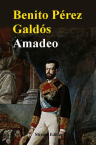 Title: Amadeo, Author: Benito Perez Galdos