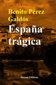 Title: Espana Tragica, Author: Benito Perez Galdos