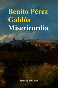 Title: Misericordia, Author: Benito Perez Galdos