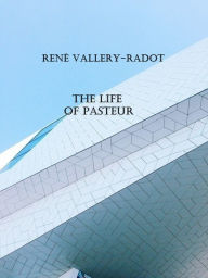 Title: The life of Pasteur, Author: Rene Vallery-Radot