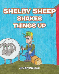 Title: Shelby Sheep Shakes Things Up, Author: Alysha Morlan