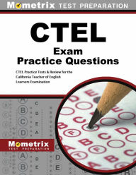 Title: CTEL Exam Practice Questions: CTEL Practice Tests and Review for the California Teacher of English Learners Examination, Author: Mometrix
