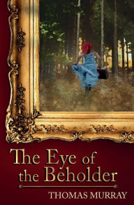 Title: The Eye of the Beholder, Author: Thomas H. Murray