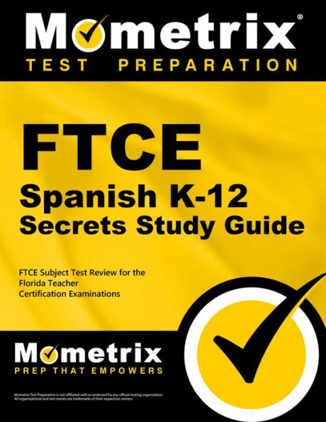 FTCE Spanish K-12 Secrets Study Guide: FTCE Exam Review for the Florida Teacher Certification Examinations