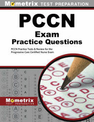 Title: PCCN Exam Practice Questions: PCCN Practice Tests and Review for the Progressive Care Certified Nurse Exam, Author: Mometrix