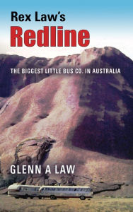 Title: Rex Law's Redline: The Biggest Little Bus Co. In Australia, Author: Glenn A Law