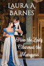 How the Lady Charmed the Marquess