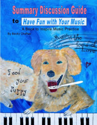 Title: Summary Discussion Guide to Have Fun with Your Music, Author: Becky Chaffee